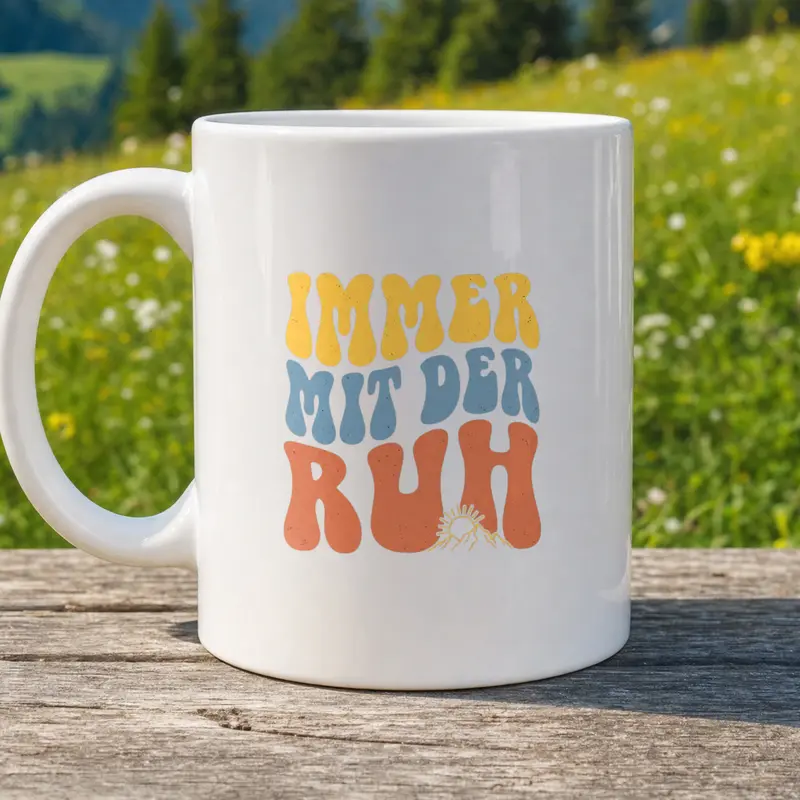 Immer Mit Der Ruh Tasse
